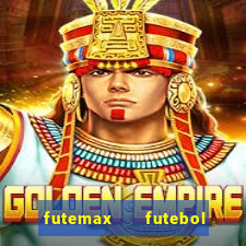 futemax   futebol ao vivo